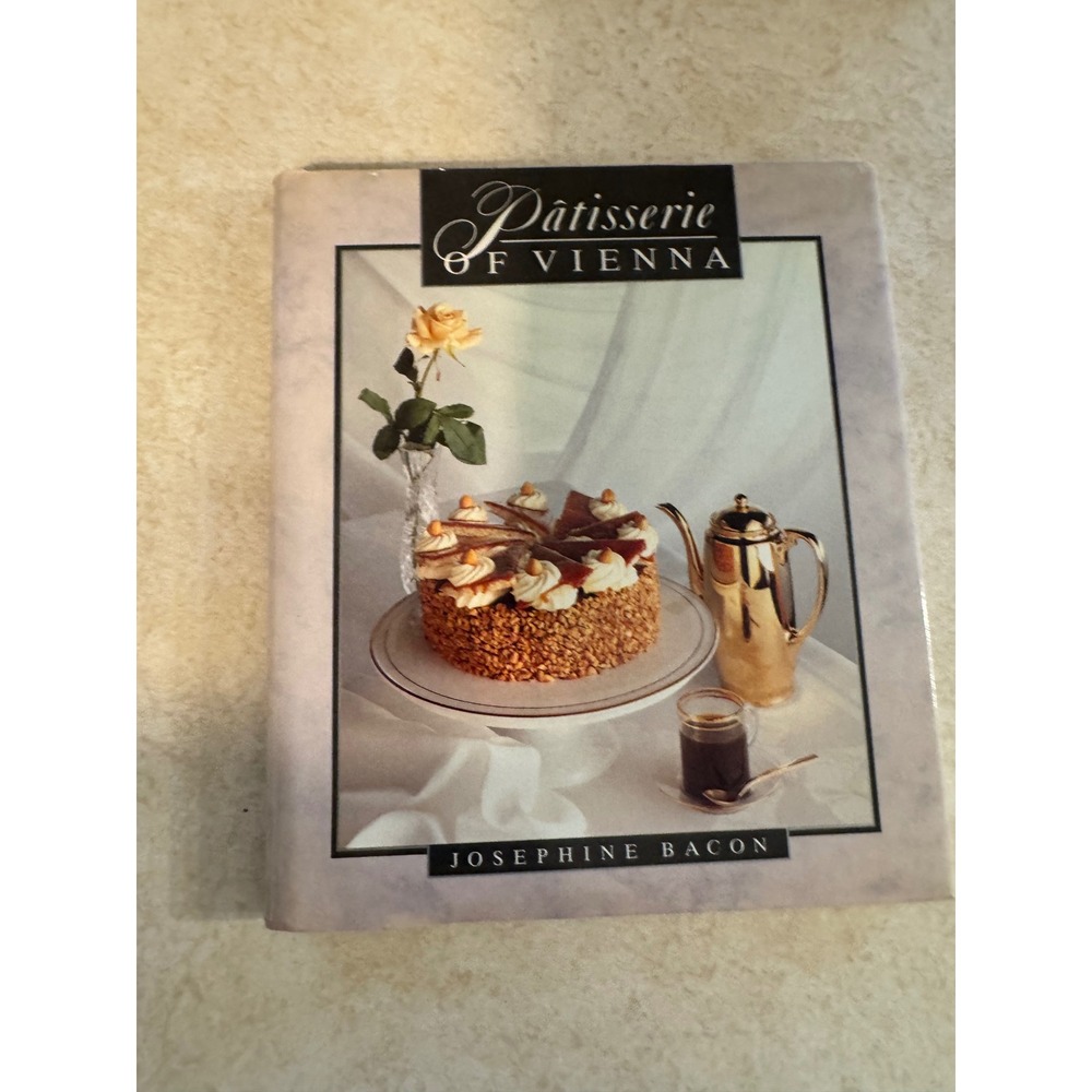 Patisserie of Vienna Josephine Bacon 1988 Hardcover Cookbook First Edition